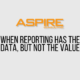 When Reporting Has the Data, but Not the Value