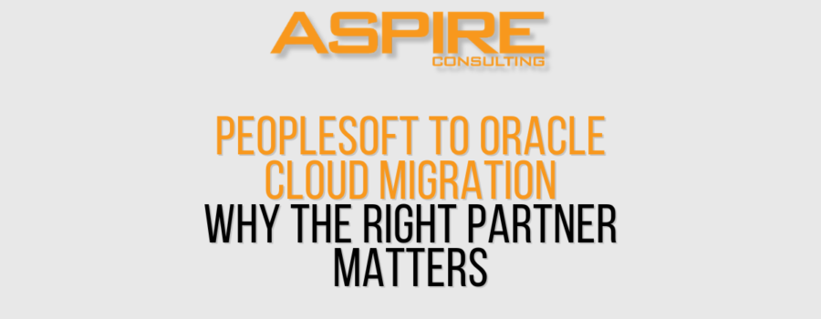 Why the Right Implementation Partner Matters for a Successful PeopleSoft-to-Oracle Cloud Migration