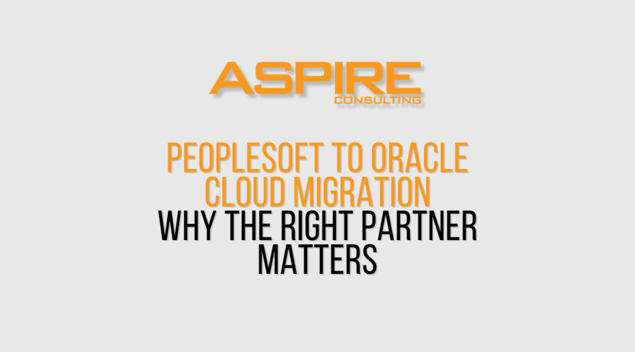 Why the Right Implementation Partner Matters for a Successful PeopleSoft-to-Oracle Cloud Migration